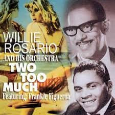 Willie Rosario And His Orchestra* Featuring: Frankie Figueroa : Two Too Much (CD, Album)