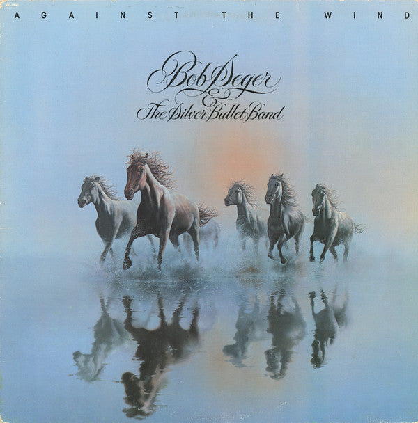 Bob Seger And The Silver Bullet Band : Against The Wind (LP, Album)