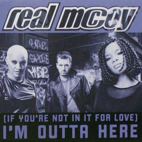 Real McCoy : (If You're Not In It For Love) I'm Outta Here (12")
