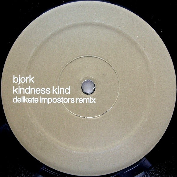 Björk : Kindness Kind (Delikate Impostors Mix) (12", S/Sided, Unofficial)
