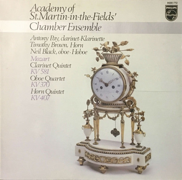 Academy Of St. Martin-in-the-Fields Chamber Ensemble, Antony Pay, Timothy Brown (2), Neil Black (3) - Wolfgang Amadeus Mozart : Clarinet Quintet KV 581 / Oboe Quartet KV 370 / Horn Quintet KV 407 (LP)