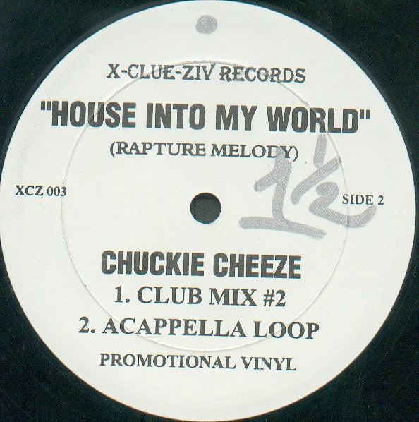 Chuckie Cheeze : House Into My World (Rapture Melody) (12", Promo)