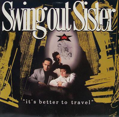 Swing Out Sister : It's Better To Travel (LP, Album)