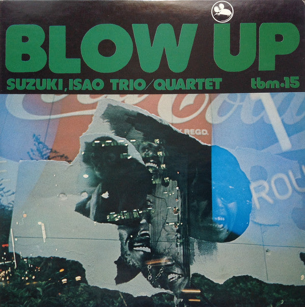 Suzuki, Isao Trio* / Quartet* = 鈴木勲 三* / 四重奏団* : Blow Up = ブロー・アップ (LP, Album, RP)