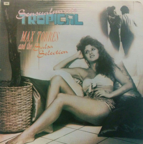 Max Torres And The Salsa Selection : Sensualmente Tropical (LP, Album)
