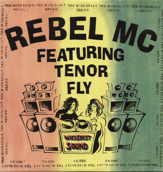 Rebel MC Featuring Tenor Fly : The Wickedest Sound (12")