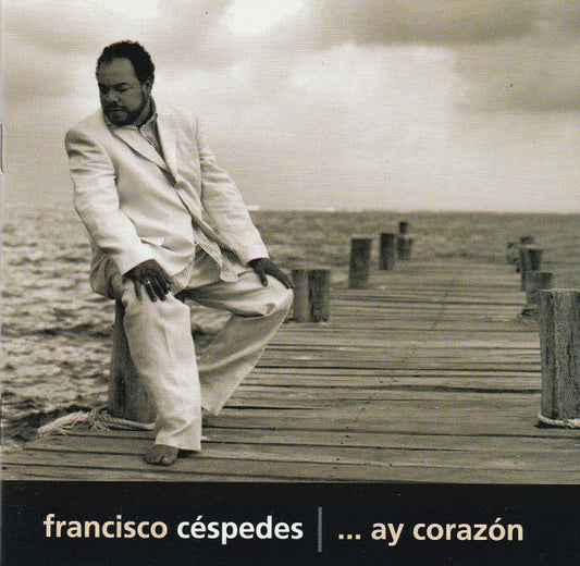 Francisco Céspedes : ....Ay Corazón (CD, Album)