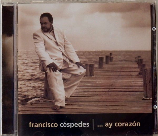 Francisco Céspedes : ....Ay Corazón (CD, Album)