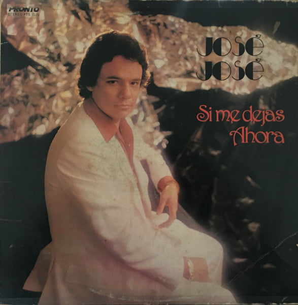 José José : Si Me Dejas Ahora (LP, Album)