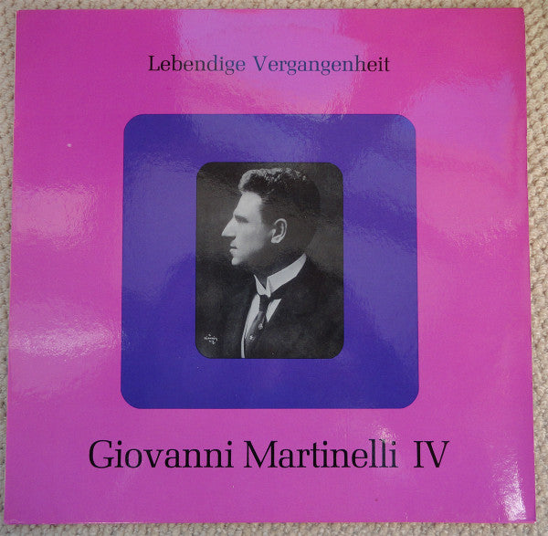 Giovanni Martinelli : Lebendige Vergangenheit - Giovanni Martinelli IV (LP, Comp, Mono)