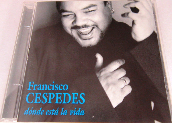 Francisco Cespedes* : Dónde Está La Vida (CD, Album)