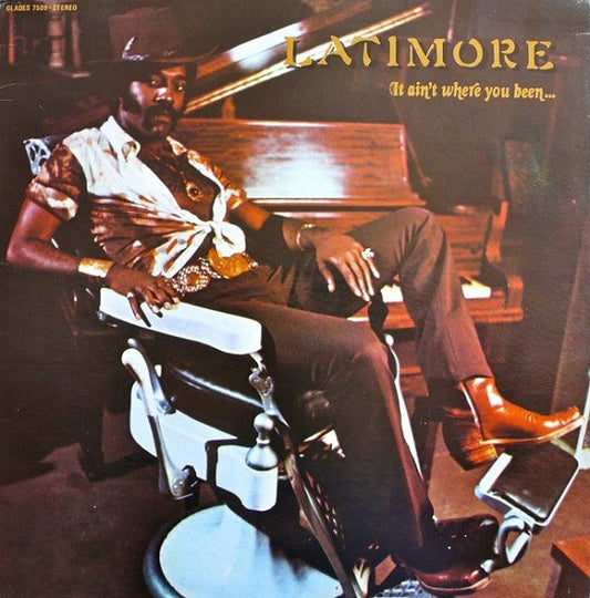 Latimore (2) : It Ain't Where You Been... It's Where You're Goin' (LP, Album)