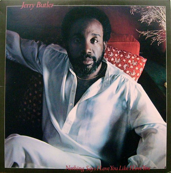 Jerry Butler : Nothing Says I Love You Like I Love You (LP, Album)