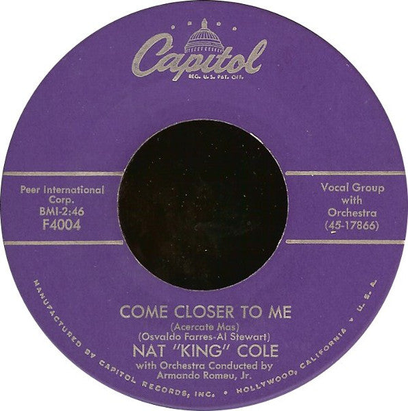 Nat King Cole : Come Closer To Me = Acercate Mas / Nothing In The World (7", Single, Scr)