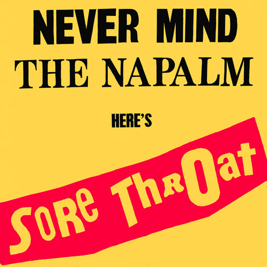 Sore Throat : Never Mind The Napalm Here's Sore Throat (LP, S/Sided, Etch, Ltd)