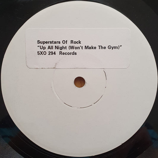 Superstars Of Rock : Up All Night (Won't Make The Gym) (12", W/Lbl)