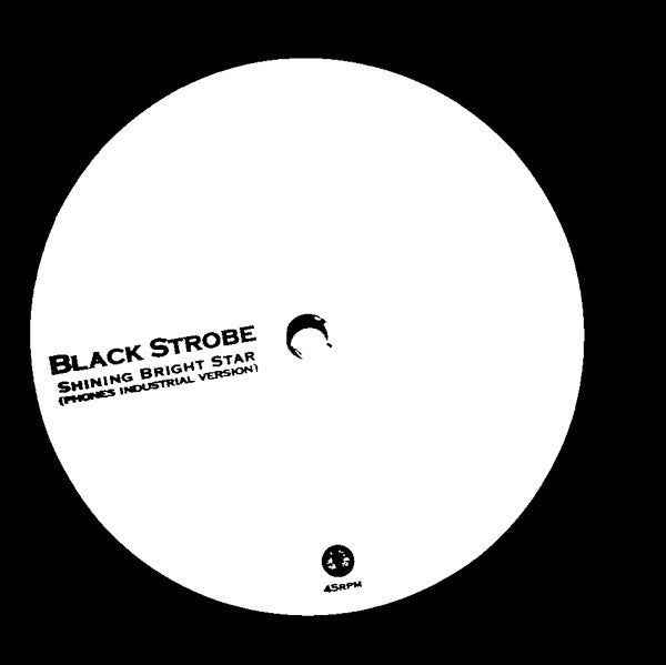 Black Strobe : Shining Bright Star (Phones Industrial Version) (12", S/Sided, Etch)