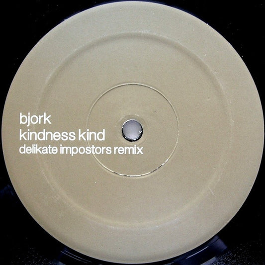 Björk : Kindness Kind (Delikate Impostors Mix) (12", S/Sided, Unofficial)