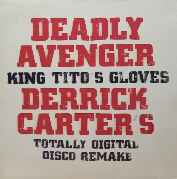 Deadly Avenger : King Tito's Gloves (Derrick Carter's Totally Digital Disco Remake) (12")