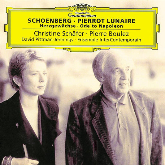 Arnold Schoenberg - David Pittman-Jennings ∙ Christine Schäfer ∙ Ensemble InterContemporain, Pierre Boulez : Pierrot Lunaire • Herzgewächse • Ode To Napoleon Buonaparte (CD, Album)