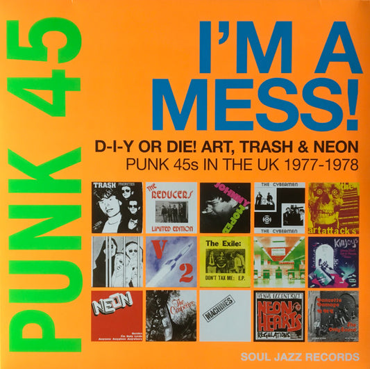Various : Punk 45: I'm A Mess! D-I-Y Or Die! Art, Trash & Neon – Punk 45s In The UK 1977-78 (RSD, Ltd + 2xLP, RSD, Comp + 7", RSD, Single, RE)