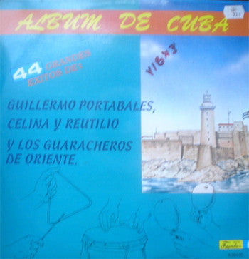 Guillermo Portabales, Celina Y Reutilio Y Los Guaracheros De Oriente : Album De Cuba - 44 Grandes Exitos De: Guillermo Portabales, Celina Y Reutilio Y Los Guaracheros De Oriente (3xLP, Comp)