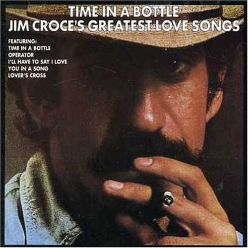 Jim Croce : Time In A Bottle Jim Croce's Greatest Love Songs (LP, Comp, Club, RE)