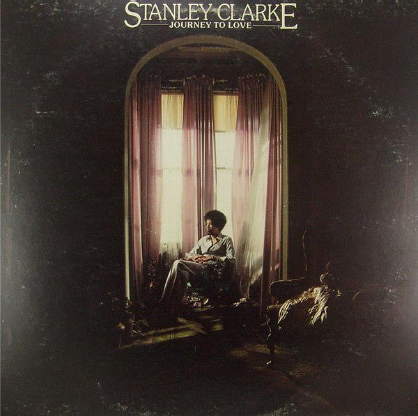 Stanley Clarke : Journey To Love (LP, Album, RE, Car)