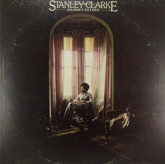 Stanley Clarke : Journey To Love (LP, Album, RE, Car)