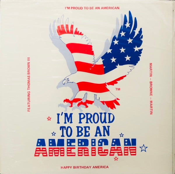 Thomas Brown III : I'm Proud To Be American / Happy Birthday America (12")