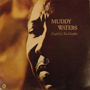 Muddy Waters : Can't Get No Grindin' (LP, Album)