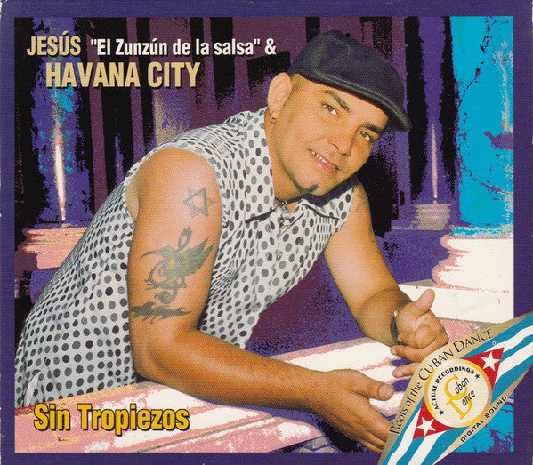 Jesús "El Zun-Zún De La Salsa"* & Havana City : Sin Tropiezos (CD, Album)