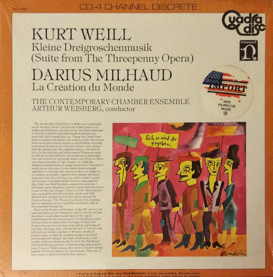Kurt Weill • Darius Milhaud • Arthur Weisberg Conducting The Contemporary Chamber Ensemble* : Suite From The Threepenny Opera, La Création Du Monde (LP, Quad)