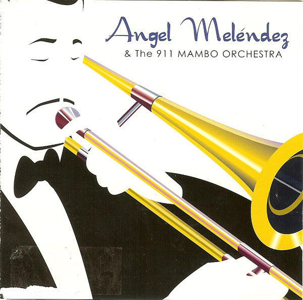 Angel Meléndez And The 911 Mambo Orchestra : Angel Meléndez & The 911 Mambo Orchestra (CD, Album)