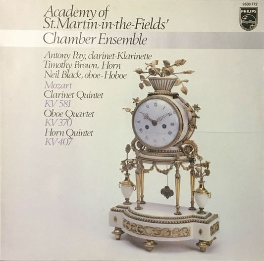 Academy Of St. Martin-in-the-Fields Chamber Ensemble, Antony Pay, Timothy Brown (2), Neil Black (3) - Wolfgang Amadeus Mozart : Clarinet Quintet KV 581 / Oboe Quartet KV 370 / Horn Quintet KV 407 (LP)