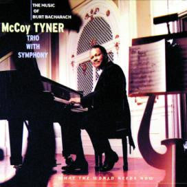 McCoy Tyner Trio With Unknown Artist : What The World Needs Now : The Music Of Burt Bacharach (CD, Album)