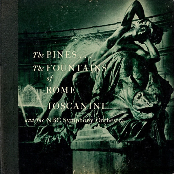 Ottorino Respighi, Arturo Toscanini, NBC Symphony Orchestra : The Pines ... The Fountains Of Rome (LP, Album, Mono, Boo)