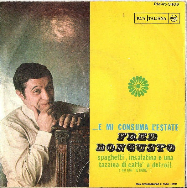 Fred Bongusto : ...E Mi Consuma L'Estate / Spaghetti, Insalatina E Una Tazzina Di Caffè A Detroit (7", Mono)