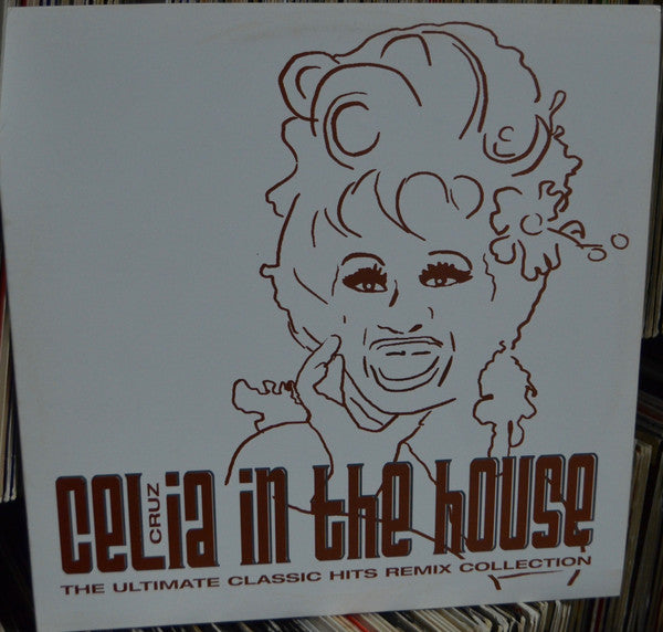 Celia Cruz : Celia Cruz In The House (The Ultimate Classic Hits Remix Collection) (12", Promo, Smplr)