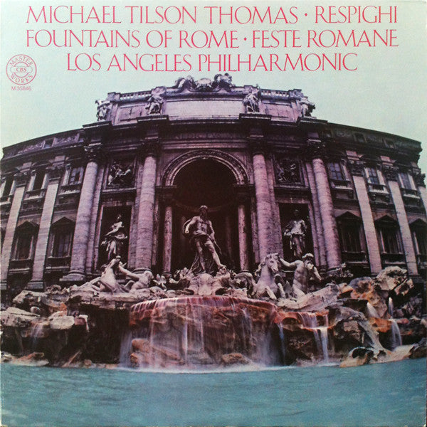 Michael Tilson Thomas, Los Angeles Philharmonic Orchestra - Ottorino Respighi : Fountains Of Rome / Feste Romane (LP, Album)