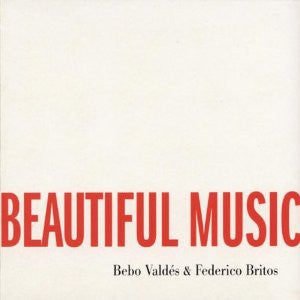 Bebo Valdés & Federico Britos : We Could Make Such Beautiful Music Together  (CD, Album)