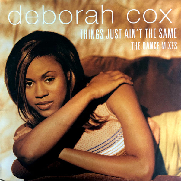Deborah Cox : Things Just Ain't The Same (The Dance Mixes) (12")