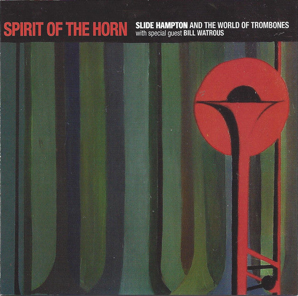 Slide Hampton And The World Of Trombones With Special Guest Bill Watrous : Spirit Of The Horn (CD, Album)