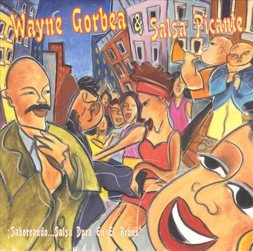 Wayne Gorbea's Salsa Picante : Saboreando! Salsa Dura En El Bronx!  (CD, Album)