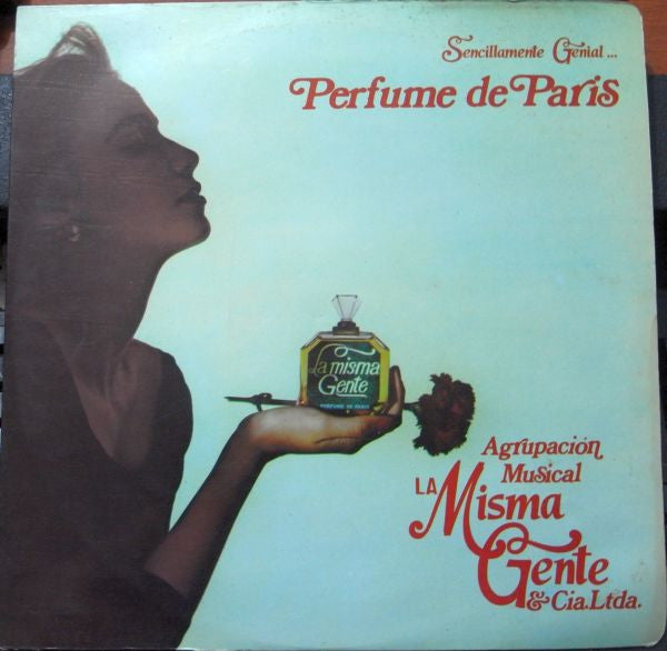 Agrupación Musical la Misma Gente & Cía. Ltda.* : Sencillamente Genial... Perfume De París (LP, Album)