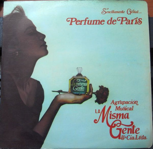Agrupación Musical la Misma Gente & Cía. Ltda.* : Sencillamente Genial... Perfume De París (LP, Album)
