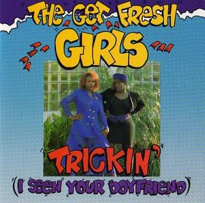 The Get Fresh Girls : Trickin' (I Seen Your Boyfriend) (LP, Album)