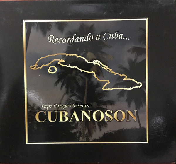 Papo Ortega* Presents: Cubanoson : Recordando A Cuba... (CD, Album)