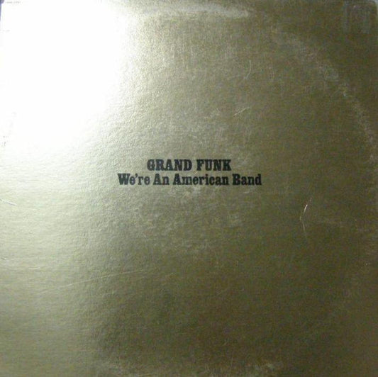 Grand Funk Railroad : We're An American Band (LP, Album, Club, Gat)