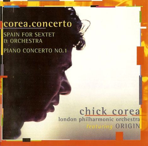 Chick Corea - London Philharmonic Orchestra Featuring Origin (12) : Corea.Concerto: Spain For Sextet & Orchestra / Piano Concerto No.1 (CD, Album)